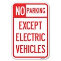 Signmission No Parking Except Electric Vehicles Heavy-Gauge Aluminum Sign, 18" L, 12" H, A-1218-23744 A-1218-23744